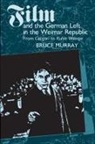 Bruce Murray - Film and the German Left in the Weimar Republic