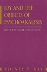 Volney P Gay, Volney P. Gay - Joy and the Objects of Psychoanalysis