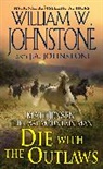 J A Johnstone, J.A. Johnstone, William W Johnstone, William W. Johnstone - Die with the Outlaws