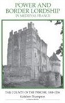 Kathleen Thompson - Power and Border Lordship in Medieval France