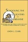 Linda L Clark, Linda L. Clark - Schooling the Daughters of Marianne