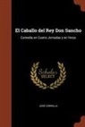 Jose Zorrilla, José Zorrilla - El Caballo del Rey Don Sancho: Comedia en Cuatro Jornadas y en Verso