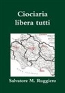 Salvatore M. Ruggiero - Ciociaria Libera Tutti