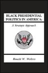 Ronald W Walters, Ronald W. Walters - Black Presidential Politics in America