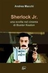 Andrea Macchi - Sherlock Jr. - Una Svolta Nel Cinema Di Buster Keaton