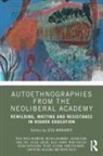 Jess Moriarty, Jess Adamson Moriarty, Ross Adamson, Nicola Ashmore, Susan Diab, Jane Fox... - Autoethnographies From the Neoliberal Academy