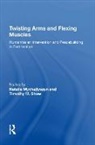 Timothy M. Shaw, Natalie Mychajlyszyn, Timothy M. Shaw - Twisting Arms and Flexing Muscles