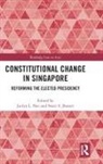 Jaclyn (National University of Singapore) Jha Neo, Jaclyn L (National University of Singapore) J Neo, Swati Jhaveri, Swati S. Jhaveri, Jhaveri Swati, Jaclyn Neo... - Constitutional Change in Singapore