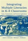 Michael C McKenna, Michael C. McKenna, Janet C Richards, Janet C. Richards, Janet C. Mckenna Richards - Integrating Multiple Literacies in K-8 Classrooms