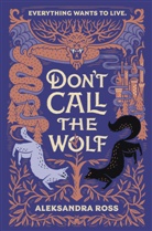 Aleksandra Ross - Don't Call the Wolf