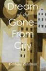 Barbara Edelman - Dream of the Gone-From City