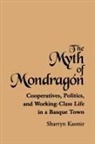 Sharryn Kasmir, Sharryn Kasmis - The Myth of Mondragon