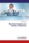 Dr Yojna Arora, Yojna Arora - Big Data Analytics on Variety of Big Data