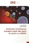 Adrien M G Belem, Adrien M. G. Belem, Zakari Bengaly, Zakaria Bengaly, Ousman Traore, Ousmane Traore - Production d'antiserum marqué à partir des oeufs de poules au CIRDES