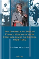 Jana Barbora Buresova, Andrea Hammel - The Dynamics of Forced Female Migration from Czechoslovakia to Britain, 1938-1950