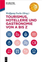 Wolfgan Fuchs, Wolfgang Fuchs - Tourismus, Hotellerie und Gastronomie von A bis Z