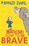 Roald Dahl, Quentin Blake - Matilda's How To Be Brave