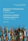 Christian Hofer, Barbar Schröttner, Barbara Schröttner, Daniela Unger-Ullmann - Akademische Lehrkompetenzen im Diskurs A Discourse on Academic Teaching Competencies