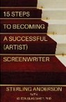 Sterling Anderson, Douglas Baker - 15 Steps To Becoming A Successful (Artist) Screenwriter