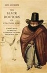 Jos? R. Jouve Mart?n, Jose R. Jouve Martin, José R. Jouve Martín, José Ramón Jouve Martín - The Black Doctors of Colonial Lima: Science, Race, and Writing in Colonial and Early Republican Peru Volume 41