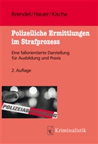 Ev Brendel, Eva Brendel, Judit Hauer, Judith Hauer, Sascha Kische - Polizeiliche Ermittlungen im Strafprozess