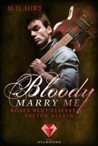 M D Hirt, M. D. Hirt - Bloody Marry Me 3: Böses Blut fließt selten allein