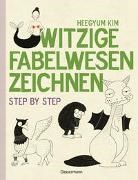 Heegyum Kim - Witzige Fabelwesen zeichnen - Step by  step
