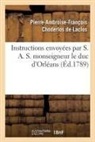 Pierre Choderlos de Laclos, Pierre-Ambroise-Fra Choderlos de Laclos, Choderlos de laclos-, Choderlos de Laclos-P a. F., Louis Philippe Joseph D' Orléans, Geoffroy de Limon... - Instructions envoyees par s. a.