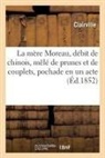Clairville, Eleonore De Vaulabelle, Éléonore de Vaulabelle, Éléonore de Vaulabelle - La mere moreau, debit de chinois,