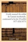 Collectif - Guide manuel du soldat de l armee