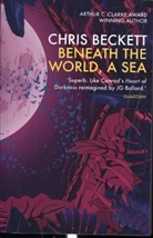 Chris Beckett, Beckett Chris - Beneath the World, a Sea