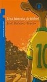 Jose Roberto Torero, Nelson Daniel - Una Historia de Futbol = Soccer History