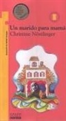 Christine Nostlinger, Neftali Vanegras - Un Marido Para Mamá