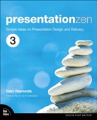 Garr Reynolds - Presentation Zen: Simple Ideas on Presentation Design and Delivery, 3/e