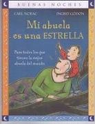 Carl Norac, Ingrid Gordon - Mi Abuela Es una Estrella = My Grandma Is a Star