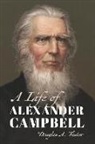 Douglas A Foster, Douglas A. Foster, FOSTER DOUGLAS A - A Life of Alexander Campbell