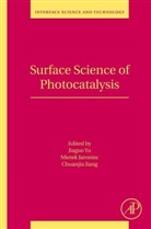 Jiaguo Yu, Jiaguo (Professor Yu, Jiaguo (State Key Laboratory of Advanced Techn Yu, Mietek Jaroniec, Mietek (Department of Chemistry Jaroniec, Jaroniec Mietek... - Surface Science of Photocatalysis