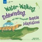 Perdew, Laura Perdew, Katie Mazeika - Water-Walking, Sidewinding, and Other Remarkable Reptile Adaptations