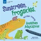 Laura Perdew, Katie Mazeika - Sunscreen, Frogsicles, and Other Amazing Amphibian Adaptations