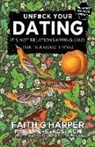 Faith G. Harper, Acs Acn Harper Lpc-S - Unfuck Your Dating: It's Not Relationshipping (and That's a Good Thing)
