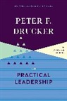 Peter F Drucker, Peter F. Drucker, Drucker Peter F. - Peter F. Drucker on Practical Leadership