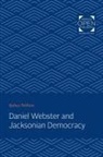 Sydney Nathans, Nathans Sydney - Daniel Webster and Jacksonian Democracy