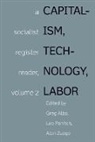 Greg Albo, Greg Albo, Leo Panitch, Panitch Leo, Alan Zuege, Zuege Alan - Capitalism, Technology, Labor