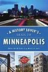 Holly Day, Sherman Wick - A History Lover's Guide to Minneapolis