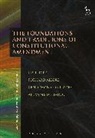 Richard Albert, Xenophon Contiades, Al Fotiadou, Richard Albert, Albert Richard, Xenophon Contiades... - The Foundations and Traditions of Constitutional Amendment