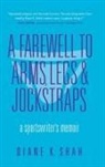 Diane Shah, Diane K Shah, Diane K. Shah - Farewell to Arms, Legs, and Jockstraps