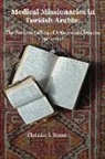 Christine I. Bennett - Medical Missionaries in Turkish Arabia: The Perilous Calling of Arthur and Christine, 1904-1916 Volume 1