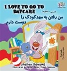 Shelley Admont, Kidkiddos Books - I Love to Go to Daycare (English Farsi - Persian Bilingual Book)