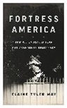 Elaine Tyler May - Fortress America