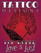 Speedy Publishing Llc, Speedy Publishing Llc - Tattoo Designs for Women (Love & Lust)
